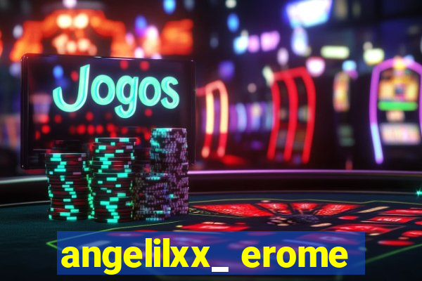 angelilxx_ erome